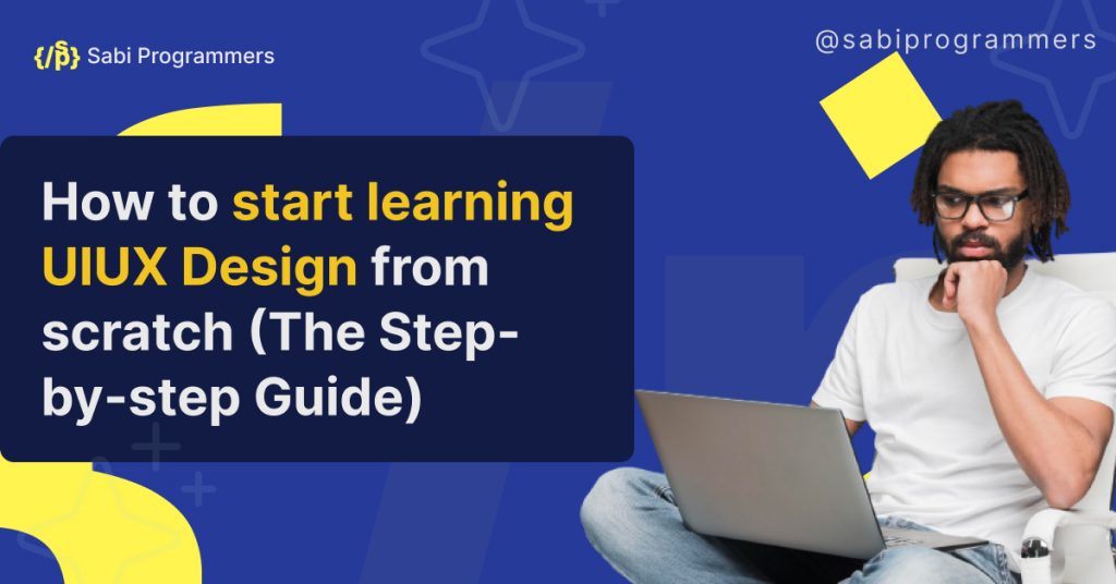 The Ultimate Step-by-step Guide to Start learning UIUX from scratch