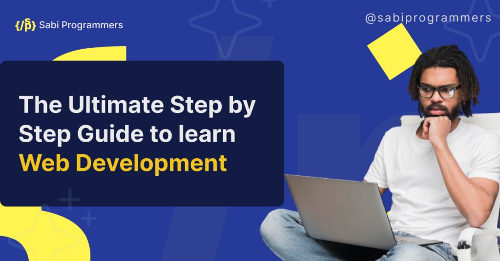 The Ultimate Step by Step Guide to learn Web Development From Novice to Expert
